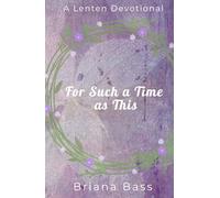 For Such a Time As This: A Lenten Devotional