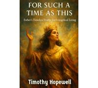 For Such a Time as This: Esther's Timeless Truths for Evangelical Living