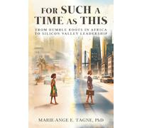 For Such A Time As This: From Humble Roots in Africa to Silicon Valley Leadership