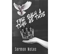 For Such A Time Sermon Notes: Church Journal, Bible Study & Scripture Reflection for Christian Women