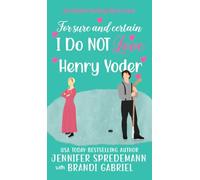 For Sure and Certain I Do NOT Love Henry Yoder: 1