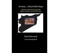 For Syria... A Final Call for Hope: Whoever seeks to live free and with dignity must strive and endure for ages