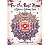 For the Best Mom: A Relaxing Coloring Book