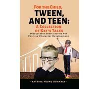For the Child, Tween, and Teen: A Collection of Kat’s Tales