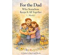 For the Dad Who Somehow Keeps It All Together (...Mostly): A Father’s Day Card Book