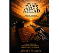For the Days Ahead: Practical Lessons for Life, Family, and the Unexpected