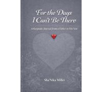 For the Days I Can’t Be There: A Keepsake Journal from a Father to His Son