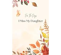 For The Days I Miss My Daughter