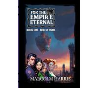For the Empire Eternal: Book 1: Heir of Ashes