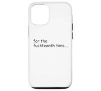 For the Fuckteenth Time Sign I Don't Know I Just Work Here Custodia per iPhone 12/12 Pro