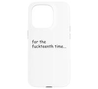 For the Fuckteenth Time Sign I Don't Know I Just Work Here Custodia per iPhone 15 Pro