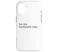 For the Fuckteenth Time Sign I Don't Know I Just Work Here Custodia per iPhone 16