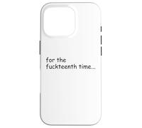 For the Fuckteenth Time Sign I Don't Know I Just Work Here Custodia per iPhone 16 Pro