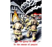 For the Glory of God! To the Rescue of People!: An inspiring notebook not only for a firefighter.