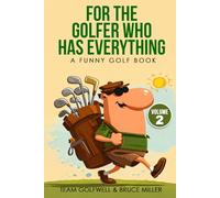 For the Golfer Who Has Everything Volume 2: A Funny Golf Book