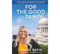 For the Good of the Party: A Story of sacrifice, friendship and empowerment in the face of a polarized political climate