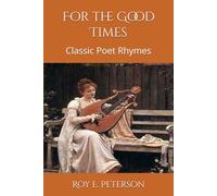 For the Good Times: Classic Poet Rhymes