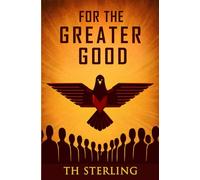 For The Greater Good: A Chilling Near-Future Dystopian Tale