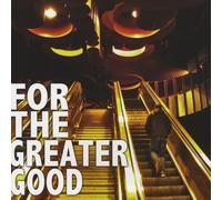 For the Greater Good - For the Greater Good