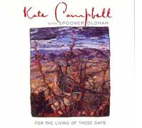 For The Living Of These Days by Kate Campbell (2006-09-04)