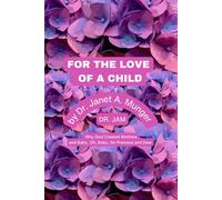 For the Love of a Child - Handheld Edition - Why God Created Mothers and Baby, Oh, Baby, So Precious and Dear: Picture Portfolio: Love of a Parent for a Child...Parent's Loving Promise to a Baby
