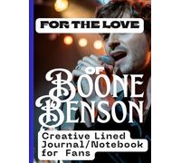 For the Love of Benson Boone: Creative Lined Journal/Notebook for Fans: Large Sized Composition Ruled Pad for School, College, Travel and for All Who Love His Music and Message