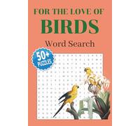 For The Love Of Birds Word Search Puzzle Book: Puzzles with Easy To Read Print about Types of Birds, Bird Species and More | 6x9 inches, 110 pages | ... Gifts for Vacations, Holidays and Relaxation