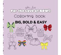 For the Love of BOW!! Coloring book BIG, BOLD & EASY: Charming, Cute & Elegant - A Delight for Bow Lovers!