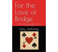 For the Love of Bridge: Enlightening Triumphs and Failures Playing Tournament Bridge