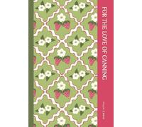 For the Love of Canning: A Canning Recipe Journal for Homemade Jams, Pickles, Marmalades, Water Bath Canning, Pressure Canning, Freezer Jams, Preserving, and More