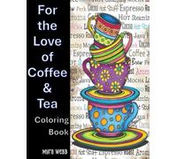 For the Love of Coffee & Tea: Coloring Book