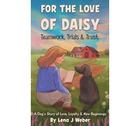 FOR THE LOVE OF DAISY: A chapter book for dog-loving kids about emotional growth, healing, and dealing with change