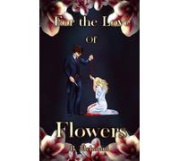 For the Love of Flowers