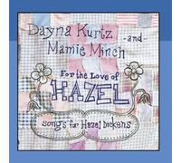 For the Love of Hazel: Songs for Hazel Dickens by Dayna Kurtz and Mamie Minch