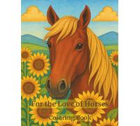 For the Love of Horses: Coloring Book