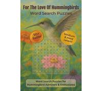 For The Love Of Hummingbirds Word Search Puzzles: Word Search Puzzles with Easy To Read Print about Hummingbirds, Birds, and Gardening | 6x9 inches, ... Gift for Vacations, Holidays, and Relaxation