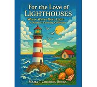 For the Love of Lighthouses: Where Waves Meet Light - A Nautical Coloring Collection