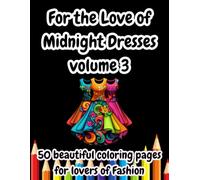 For the Love of Midnight Dresses - Volume 3