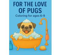 For The Love of Pugs Coloring For Kids Ages 6-9