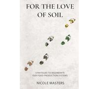 Nicole Masters For the Love of Soil (Tascabile)