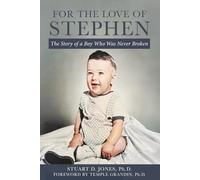 For the Love of Stephen: The Story of a Boy Who Was Never Broken