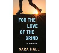For the Love of the Grind: A Memoir