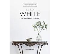 The White Company, For the Love of White: The White & Neutral Home (White