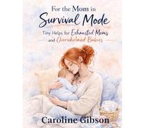 For the Mom in Survival Mode: Tiny Helps for Exhausted Moms and Overwhelmed Babies
