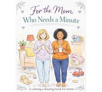 For the Mom Who Needs a Minute