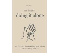 For the one doing it alone: Words for everything you carry that nobody counts