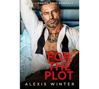 For the Plot: An Ex's Dad, Billionaire Romance