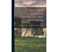 For the Preservation of the Ir An Cheud Leabhar Gaedhilge First Iri (Tascabile)