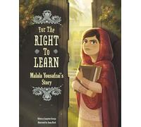 For the Right to Learn: Malala Yousafzai's Story