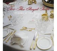 For the Royal Table: Dining at the Palace